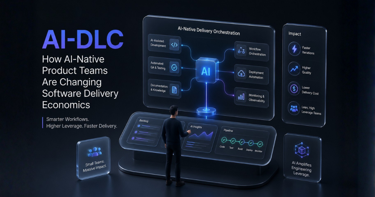 AI-Native Software Delivery: How AI-DLC Is Changing Engineering Teams