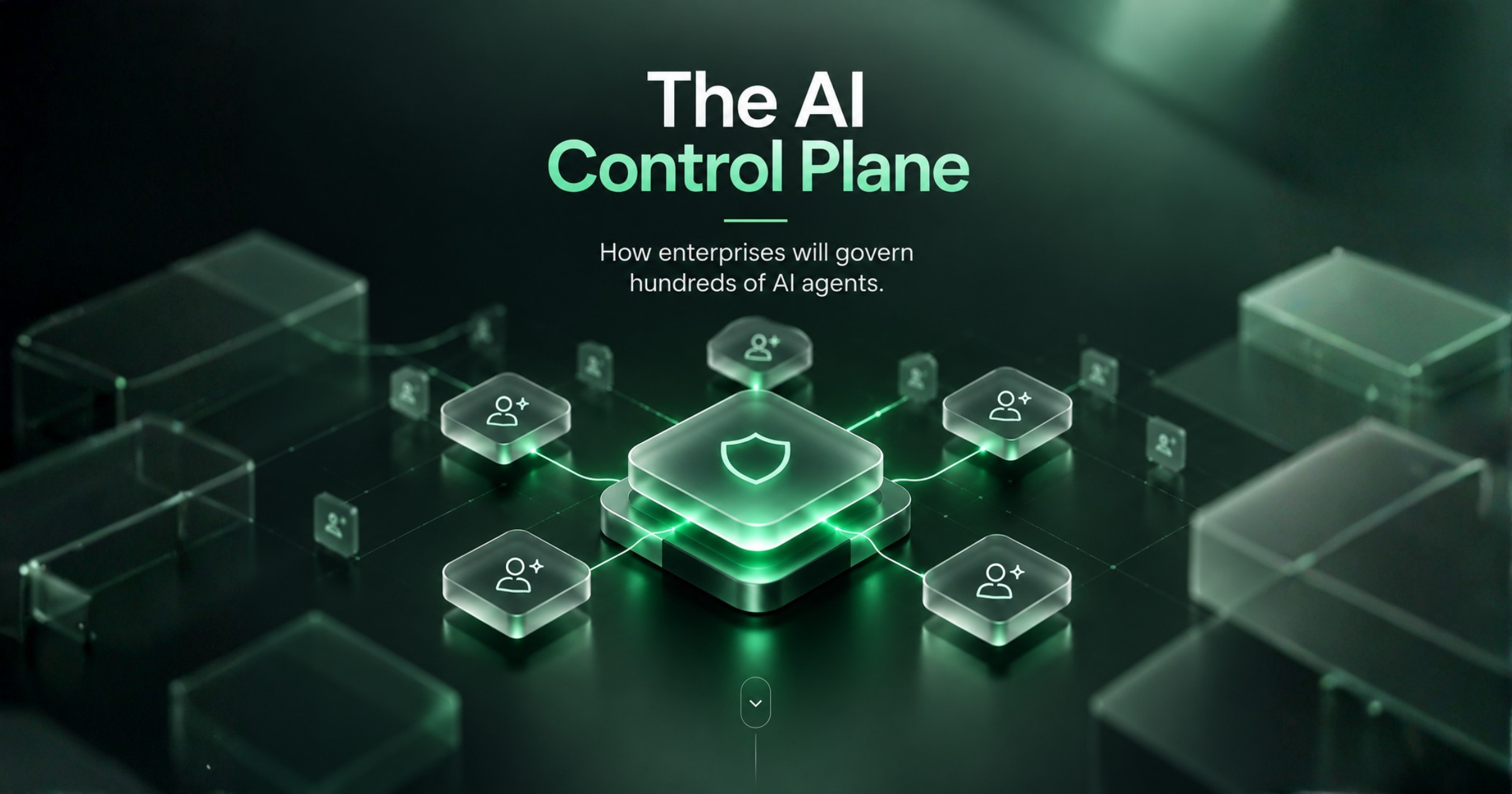 The AI Control Plane: How Enterprises Will Govern Hundreds of AI Agents